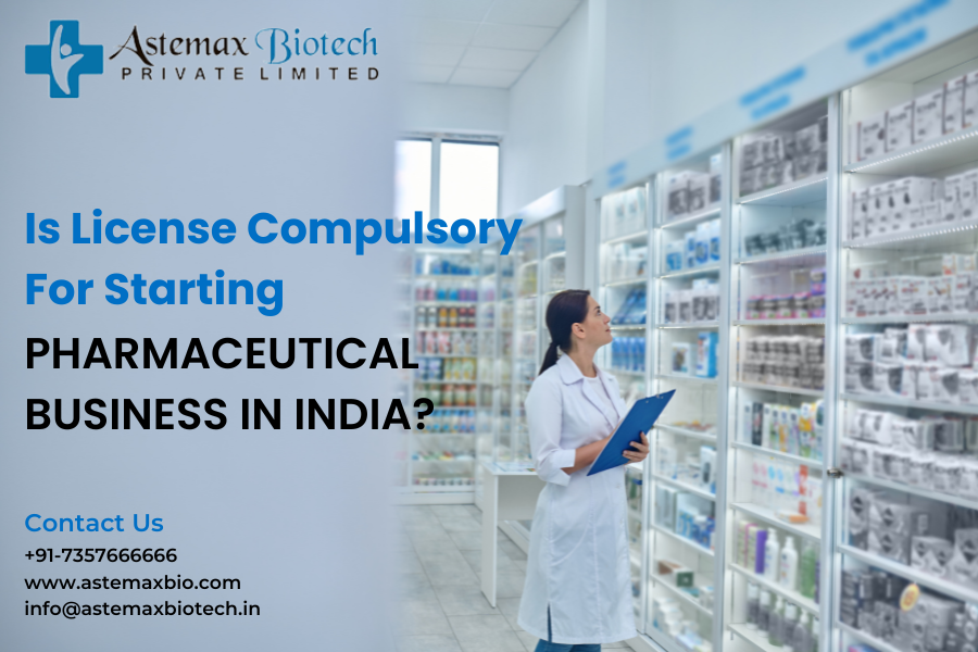 Is License Compulsory for Starting Pharmaceutical Business in India?