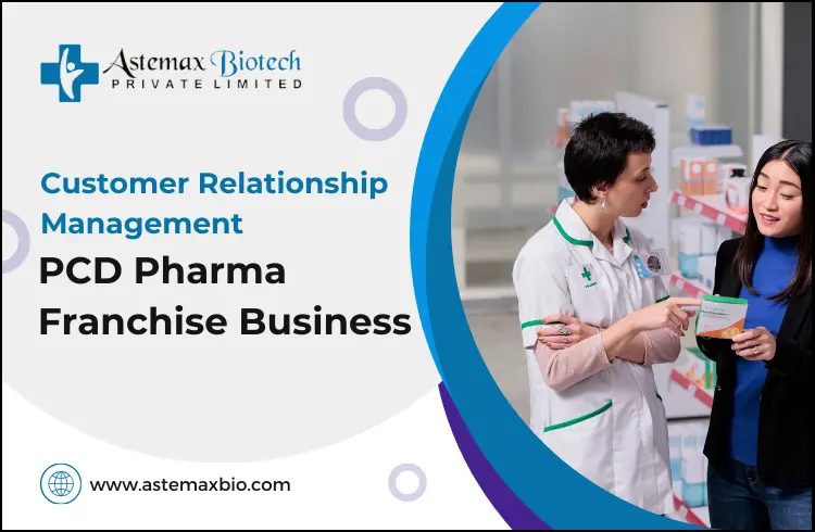 Customer Relationship Management in the PCD Pharma Franchise Business